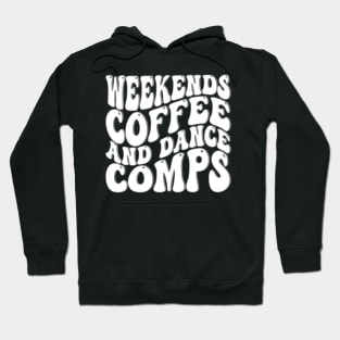 Weekends Coffee And Dance Comps Hoodie